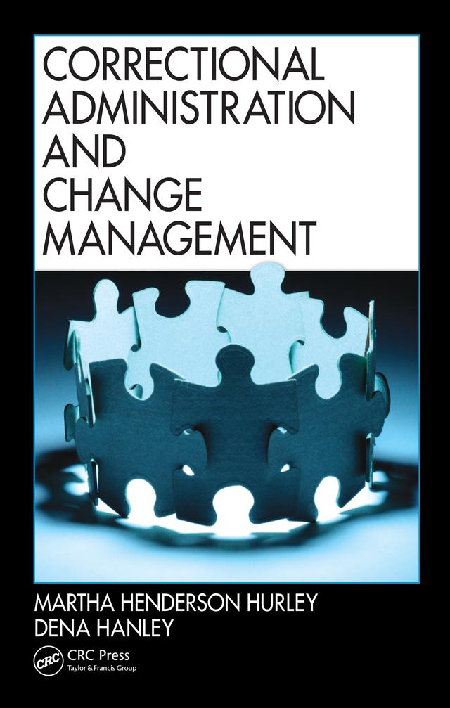 Correctional Administration and Change Management by Dena Hanley, Martha Henderson Hurley