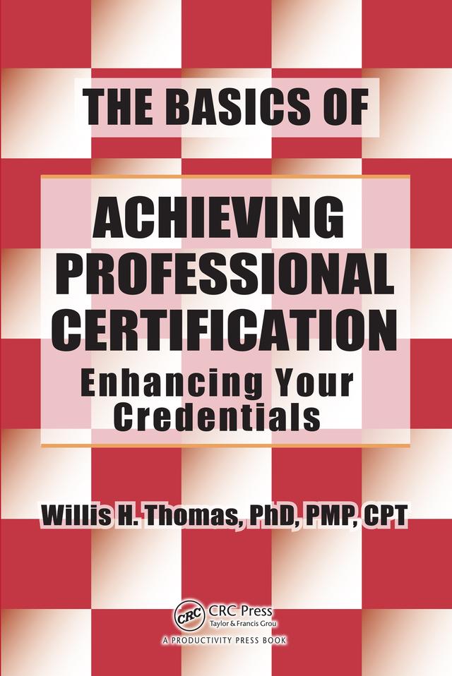 The Basics of Achieving Professional Certification by Willis H. Thomas