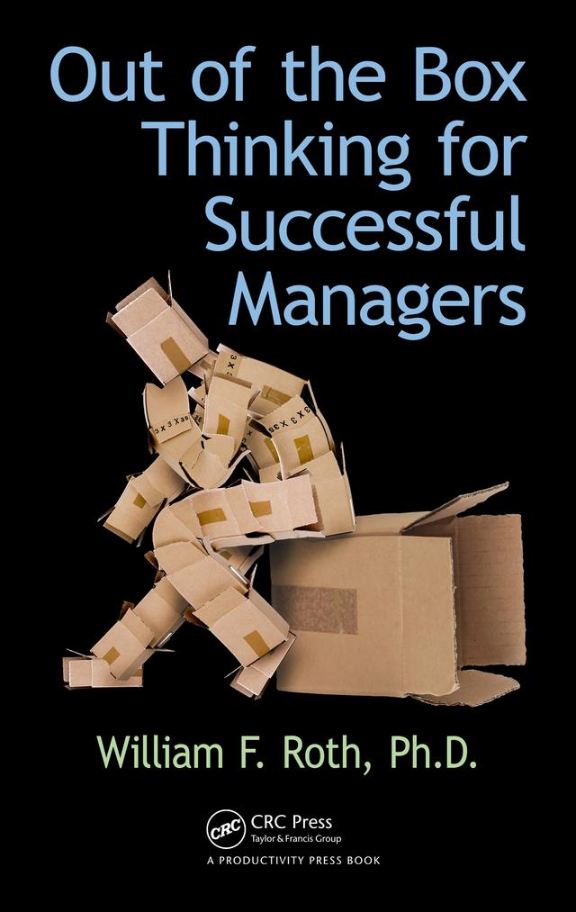Out of the Box Thinking for Successful Managers by William F. Roth
