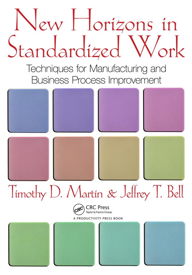 New Horizons in Standardized Work by Jeffrey T. Bell, Timothy D. Martin