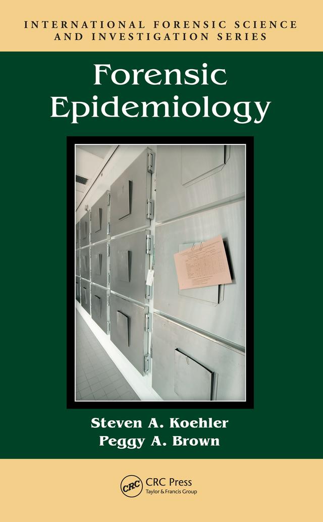 Forensic Epidemiology by Peggy A. Brown, Steven A. Koehler