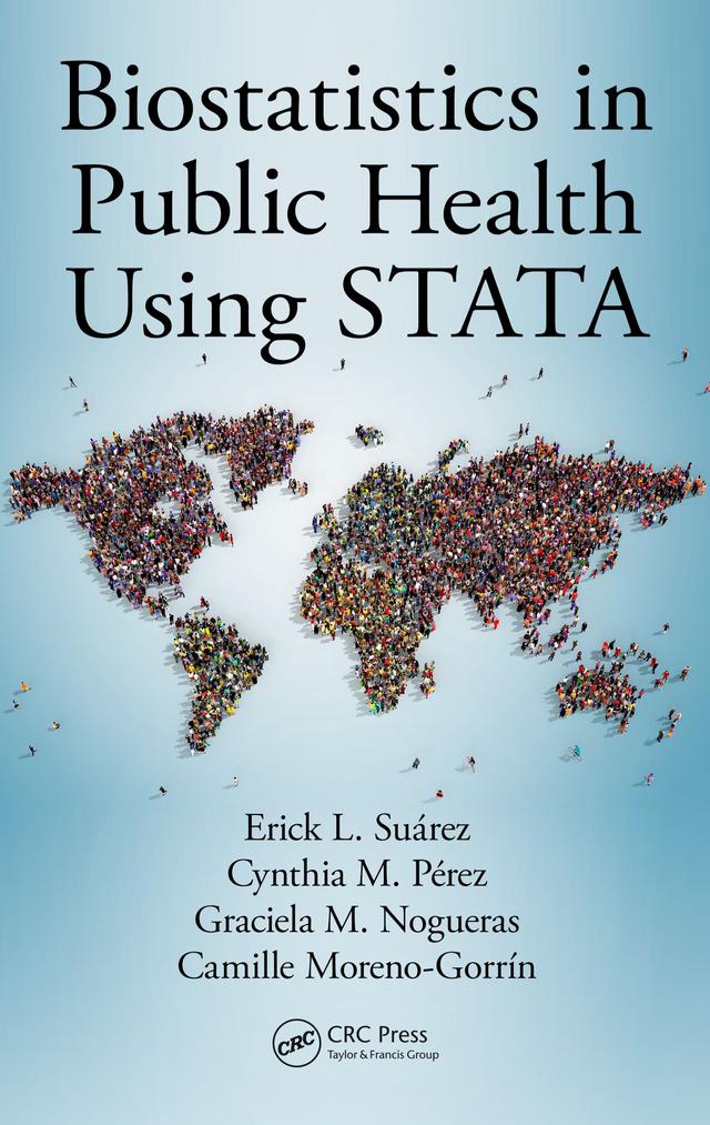 Biostatistics in Public Health Using STATA by Camille Moreno-Gorrín, Cynthia M. Pérez, Erick L. Suárez, Graciela M. Nogueras