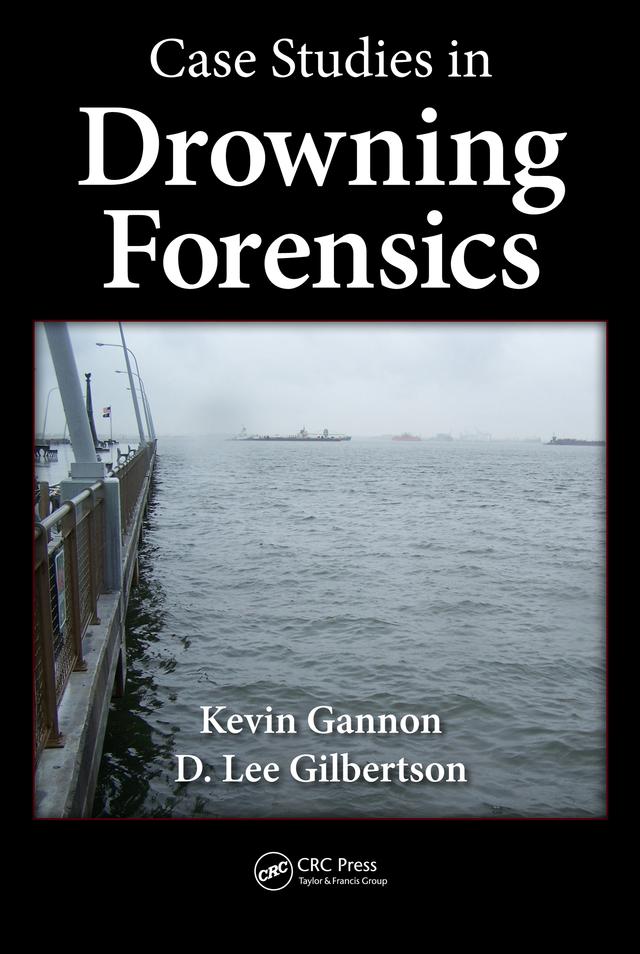 Case Studies in Drowning Forensics by D. Lee Gilbertson, Kevin Gannon