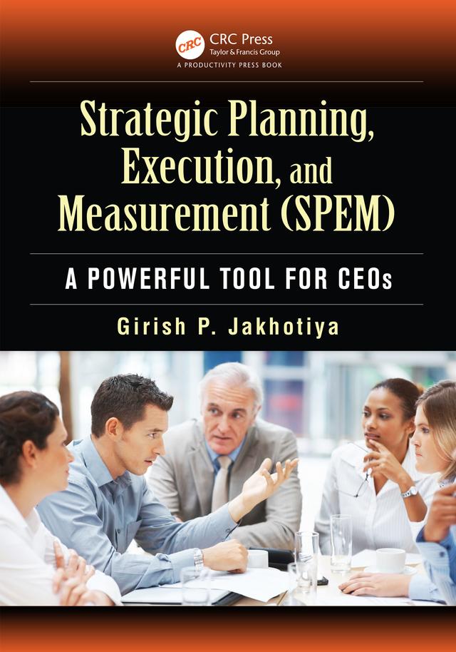 Strategic Planning, Execution, and Measurement (SPEM) by Girish P. Jakhotiya