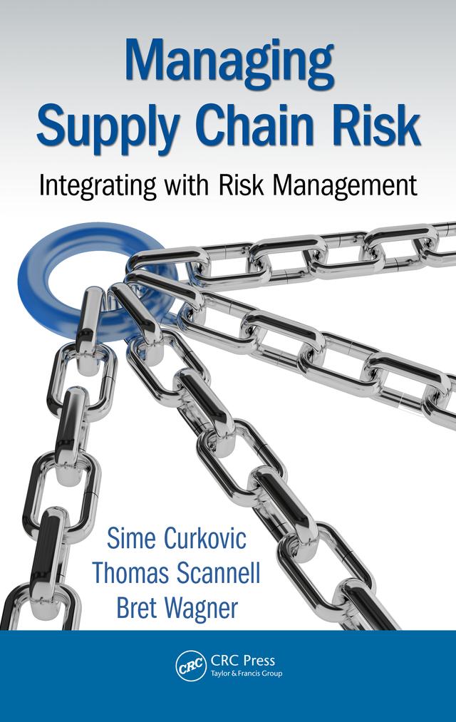 Managing Supply Chain Risk by Bret Wagner, Sime Curkovic, Thomas Scannell