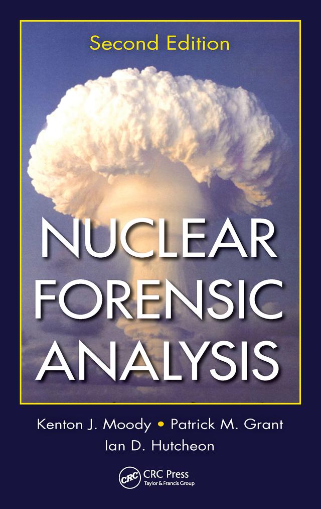 Nuclear Forensic Analysis by Ian D. Hutcheon, Kenton J. Moody, Patrick M. Grant