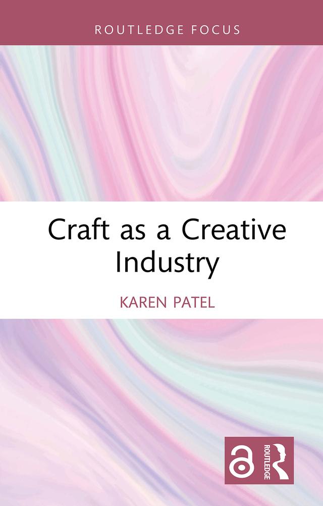 Craft as a Creative Industry by Karen Patel