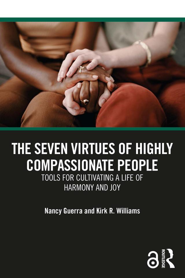 The Seven Virtues of Highly Compassionate People by Kirk R. Williams, Nancy Guerra