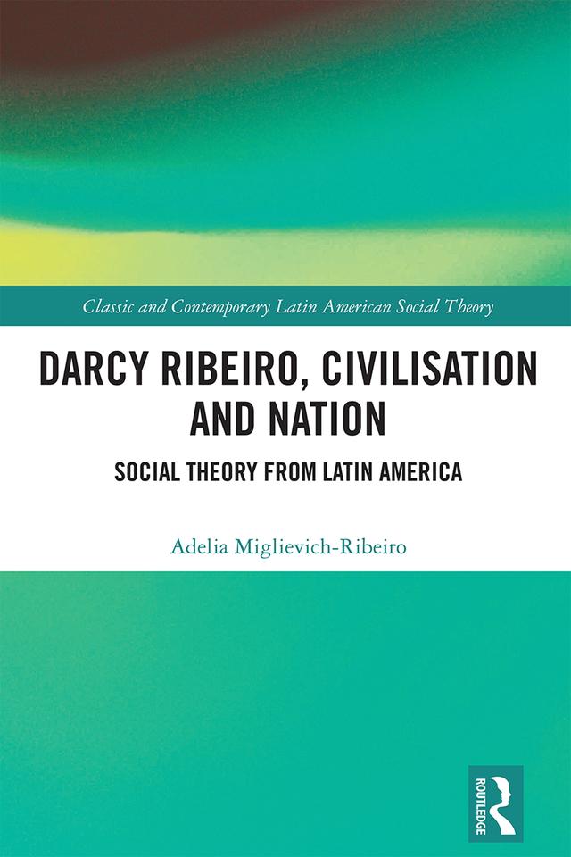 Darcy Ribeiro, Civilisation and Nation by Adelia Miglievich-Ribeiro