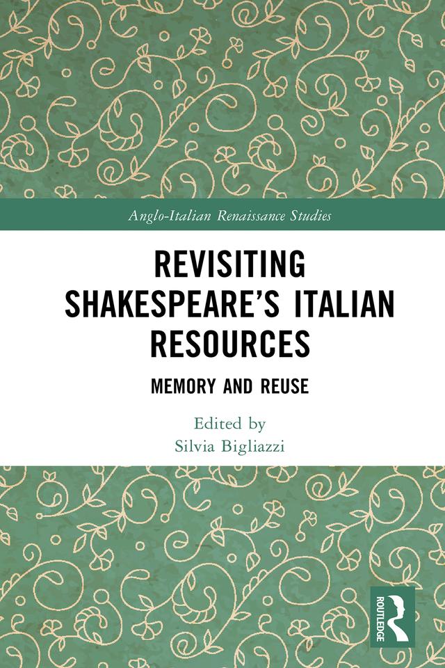 Revisiting Shakespeare’s Italian Resources by Silvia Bigliazzi