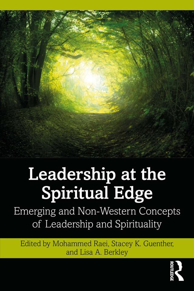 Leadership at the Spiritual Edge by Lisa A. Berkley, Mohammed Raei, Stacey K. Guenther