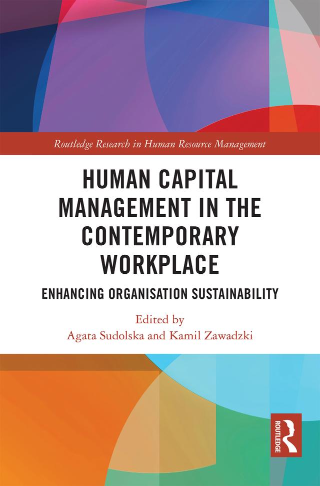 Human Capital Management in the Contemporary Workplace by Agata Sudolska, Kamil Zawadzki