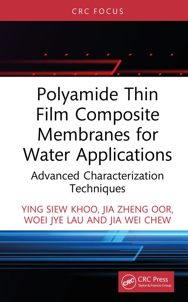 Polyamide Thin Film Composite Membranes for Water Applications by Jia Wei Chew, Jia Zheng Oor, Woei Jye Lau, Ying Siew Khoo