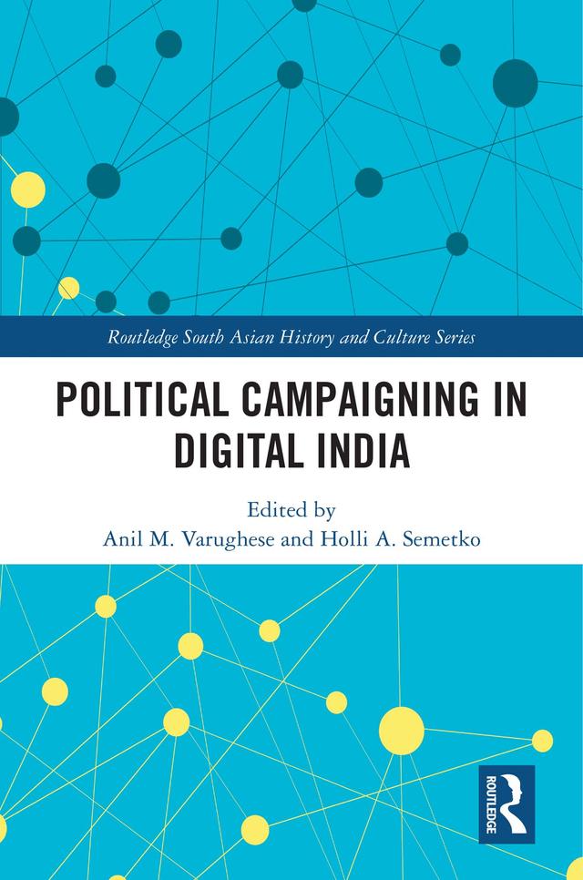 Political Campaigning in Digital India by Anil M. Varughese, Holli A. Semetko