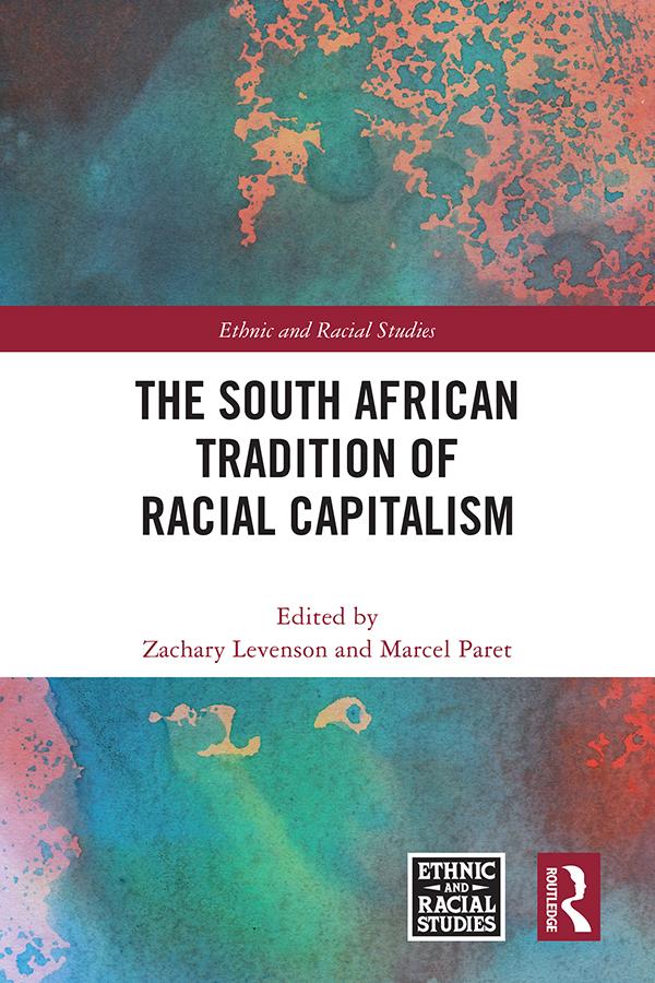 The South African Tradition of Racial Capitalism by Marcel Paret, Zachary Levenson