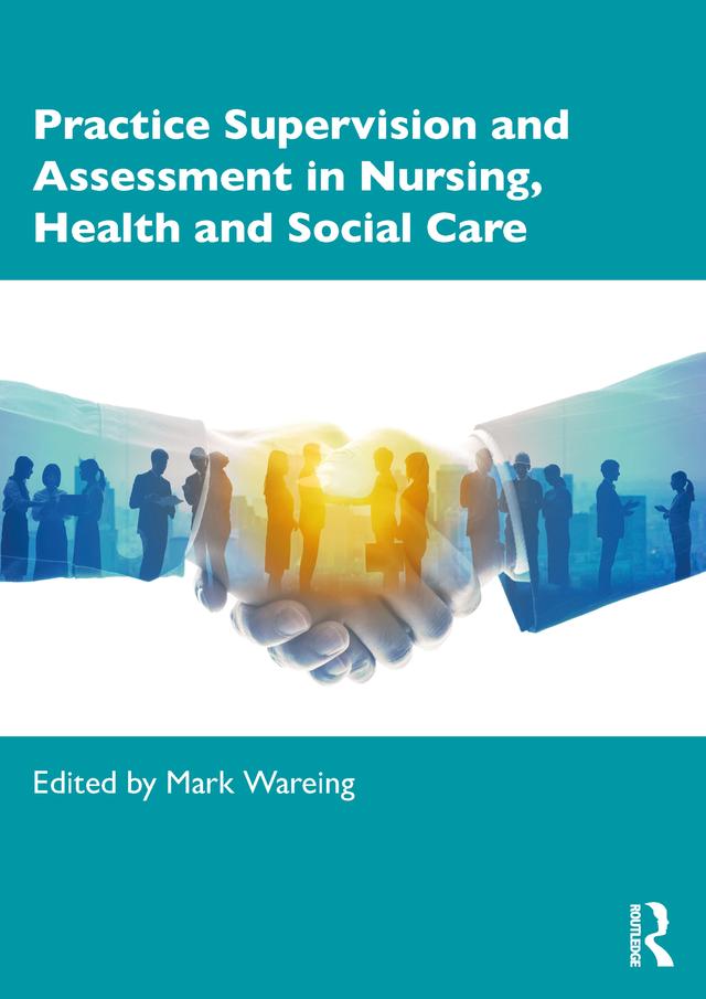 Practice Supervision and Assessment in Nursing, Health and Social Care by Mark Wareing