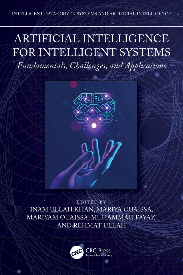 Artificial Intelligence for Intelligent Systems by Inam Ullah Khan, Mariyam Ouaissa, Mariya Ouaissa, Muhammad Fayaz, Rehmat Ullah