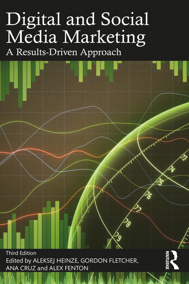 Digital and Social Media Marketing by Aleksej Heinze, Alex Fenton, Ana Cruz, Gordon Fletcher
