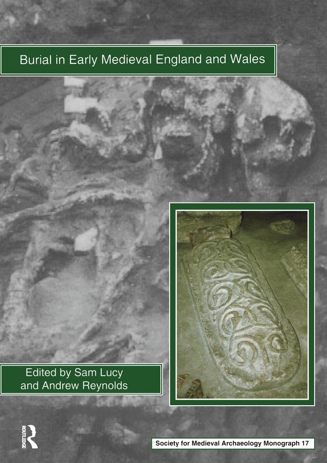 Burial in Early Medieval England and Wales by Andrew Reynolds, Sam Lucy