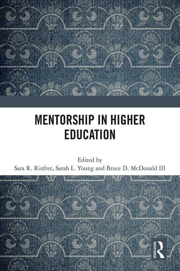 Mentorship in Higher Education by Bruce D. McDonald III, Sarah L. Young, Sara R. Rinfret