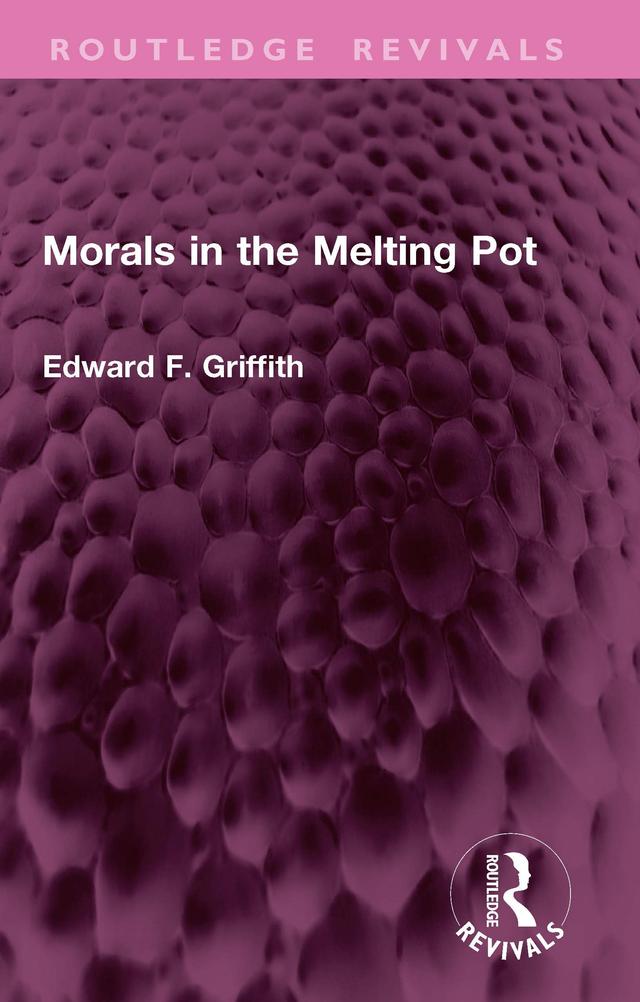 Morals in the Melting Pot by Edward F. Griffith
