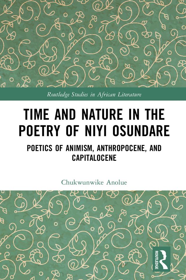 Time and Nature in the Poetry of Niyi Osundare by Chukwunwike Anolue