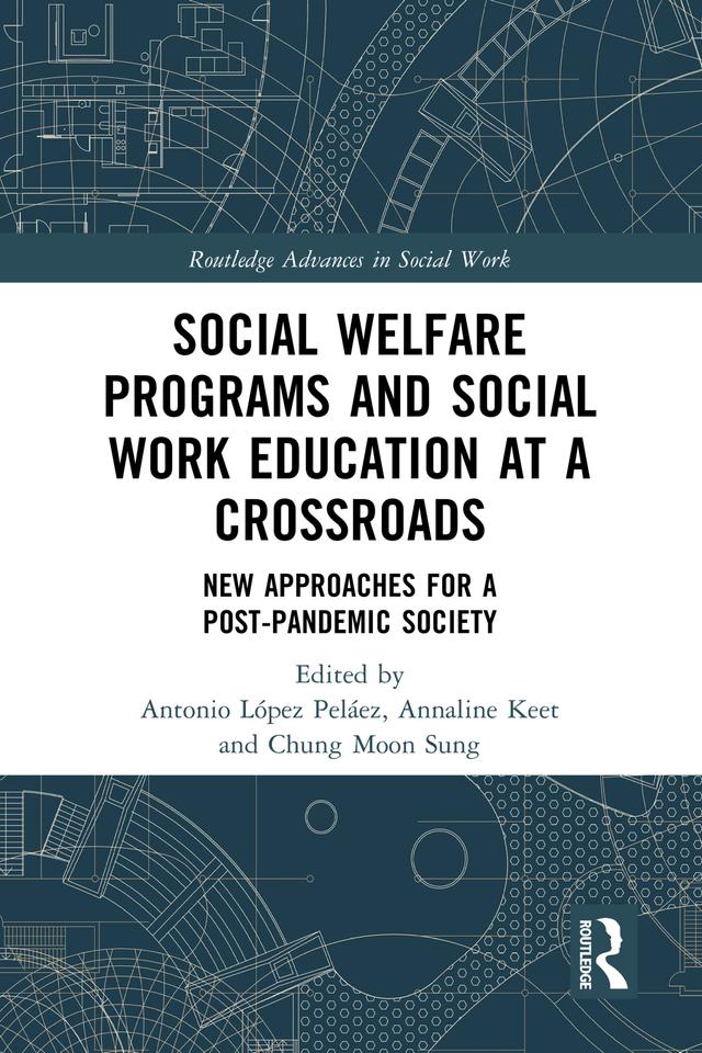 Social Welfare Programs and Social Work Education at a Crossroads by Annaline Keet, Antonio López Peláez, Chung Moon Sung