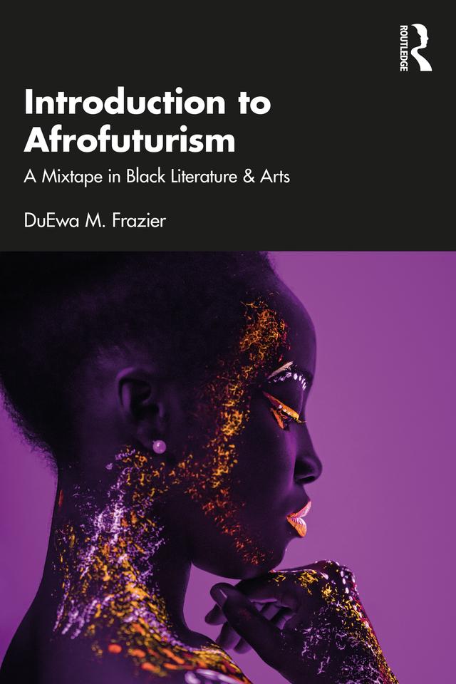 Introduction to Afrofuturism by DuEwa M. Frazier