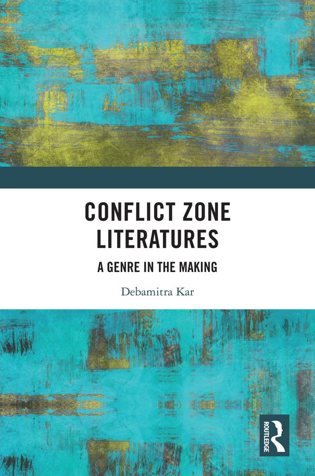 Conflict Zone Literatures by Debamitra Kar