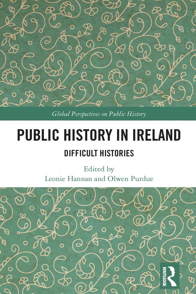 Public History in Ireland by Leonie Hannan, Olwen Purdue