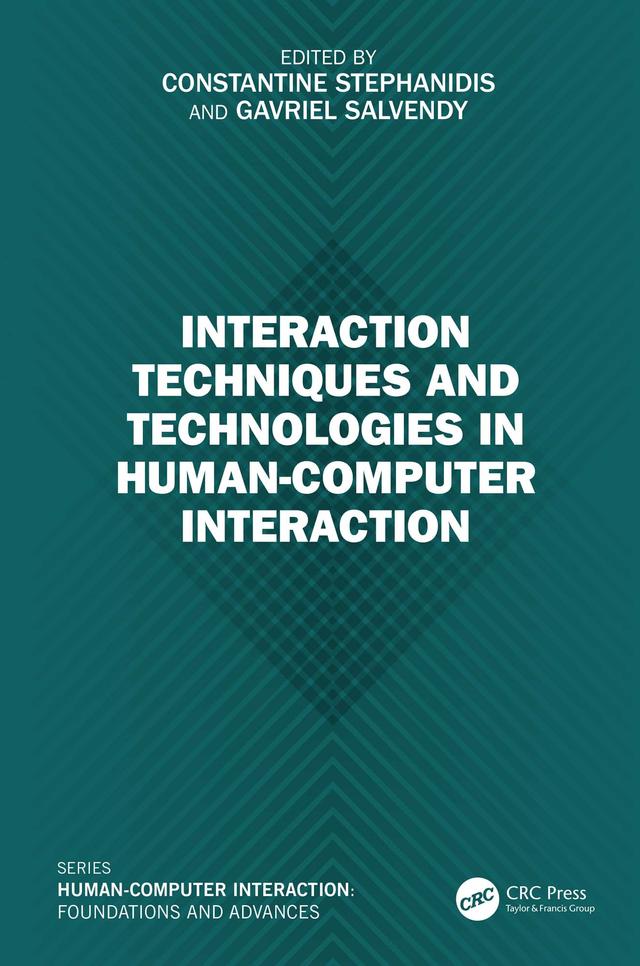 Interaction Techniques and Technologies in Human-Computer Interaction by Constantine Stephanidis, Gavriel Salvendy