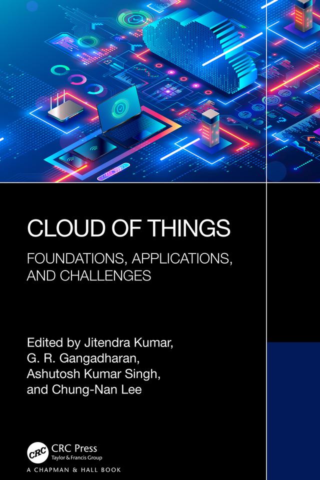 Cloud of Things by Ashutosh Kumar Singh, Chung-Nan Lee, G. R. Gangadharan, Jitendra Kumar