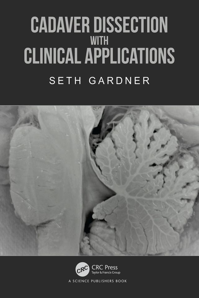 Cadaver Dissection with Clinical Applications by Seth Gardner