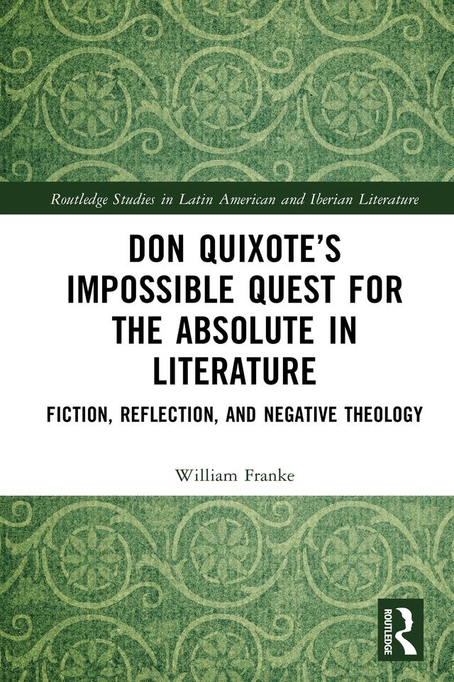 Don Quixote’s Impossible Quest for the Absolute in Literature by William Franke