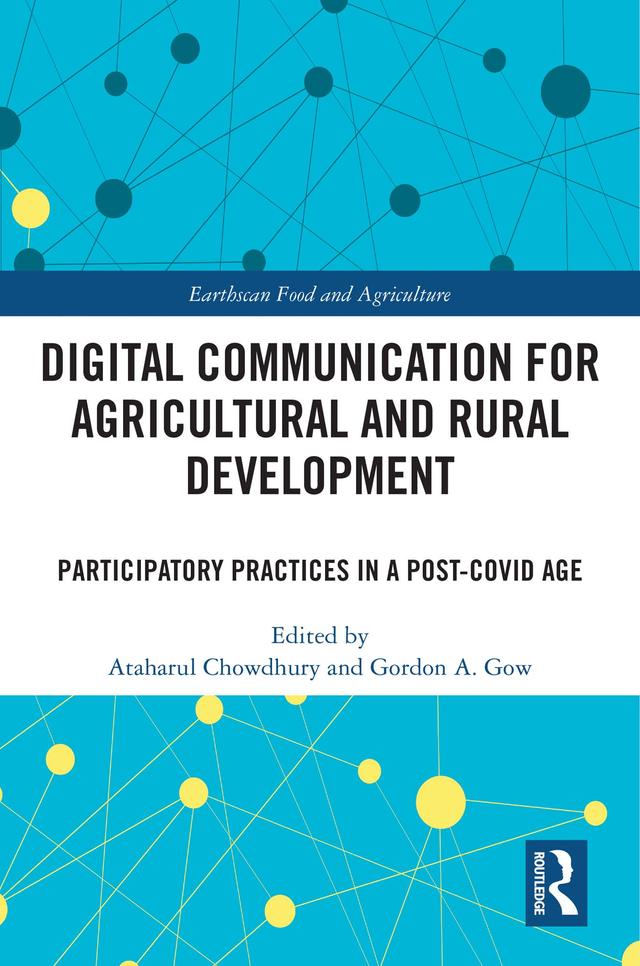 Digital Communication for Agricultural and Rural Development by Ataharul Chowdhury, Gordon A. Gow