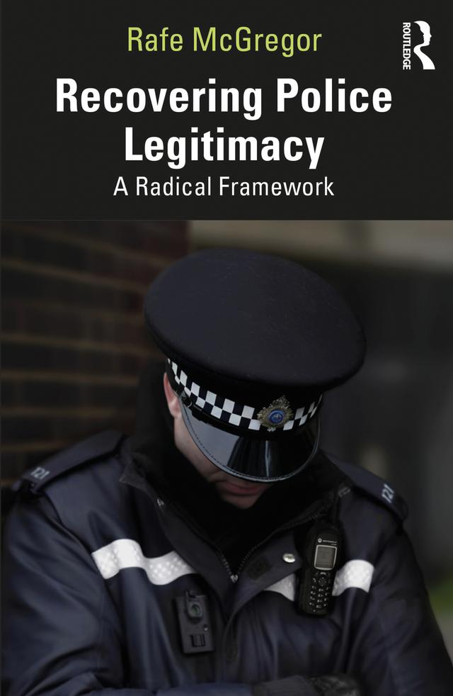 Recovering Police Legitimacy by Rafe McGregor
