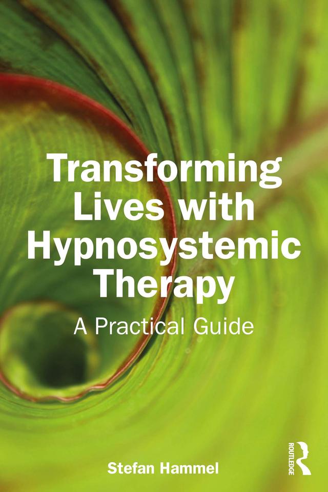 Transforming Lives with Hypnosystemic Therapy by Stefan Hammel