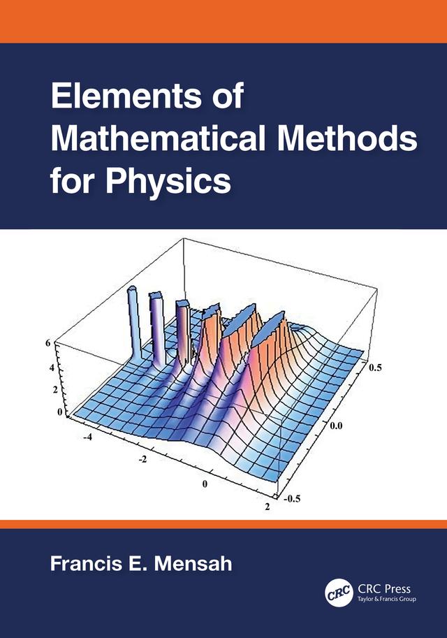 Elements of Mathematical Methods for Physics by Francis E. Mensah