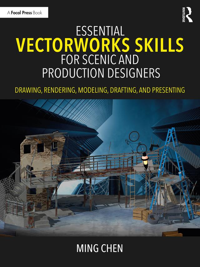 Essential Vectorworks Skills for Scenic and Production Designers by Ming Chen