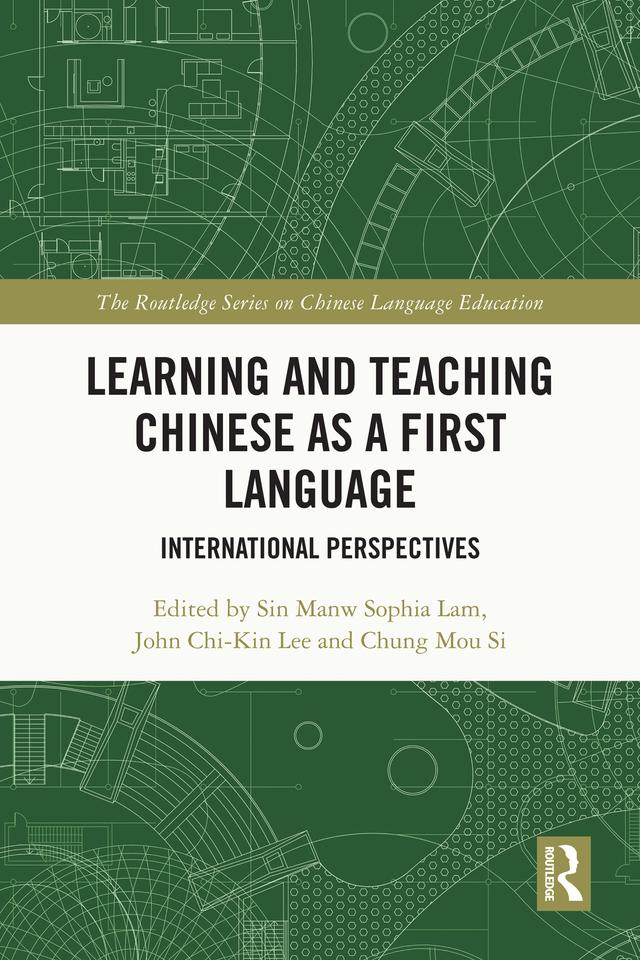 Learning and Teaching Chinese as a First Language by Chung Mou Si, John Chi-Kin Lee, Sin Manw Sophia Lam