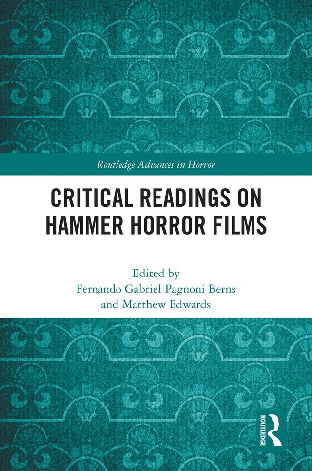Critical Readings on Hammer Horror Films by Fernando Gabriel Pagnoni Berns, Matthew Edwards
