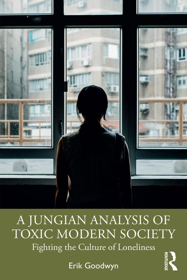 A Jungian Analysis of Toxic Modern Society by Erik Goodwyn