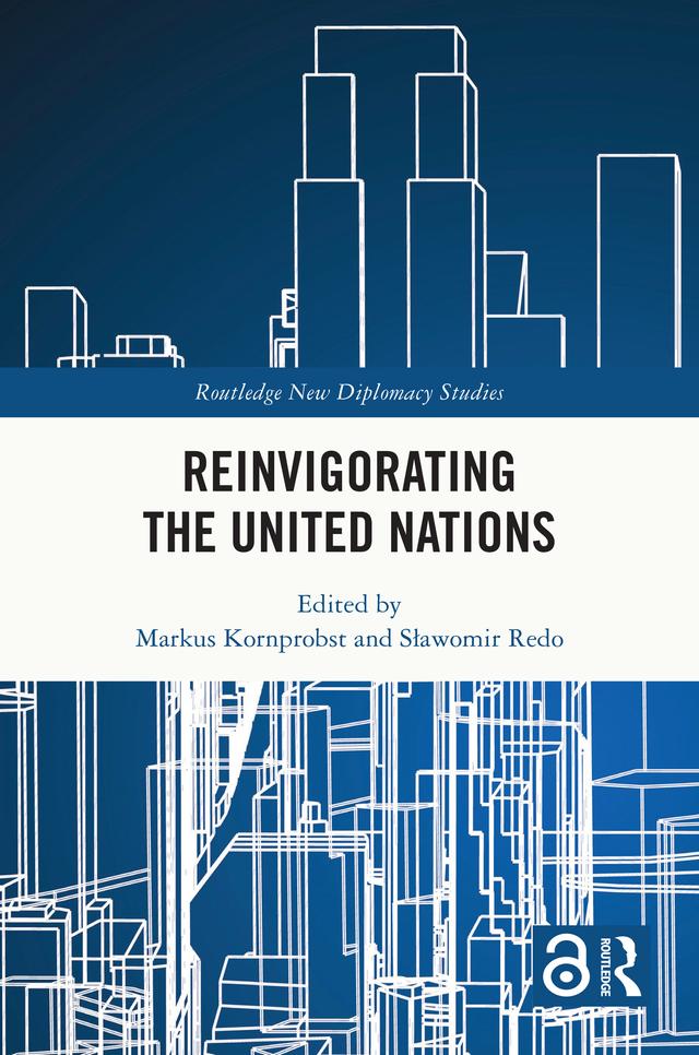 Reinvigorating the United Nations by Markus Kornprobst, Sławomir Redo