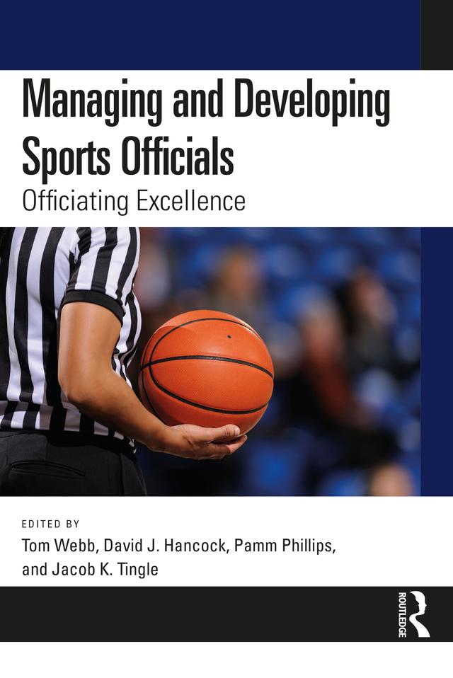 Managing and Developing Sports Officials by David J. Hancock, Jacob K. Tingle, Pamm Phillips, Tom Webb