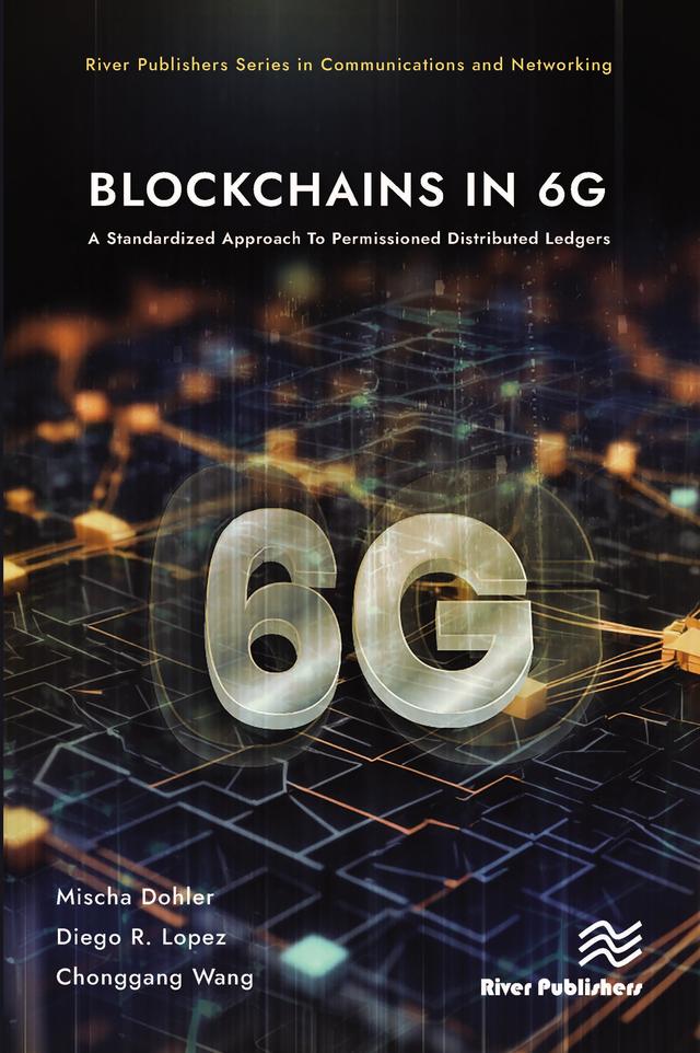 Blockchains in 6G by Chonggang Wang, Diego R. Lopez, Mischa Dohler