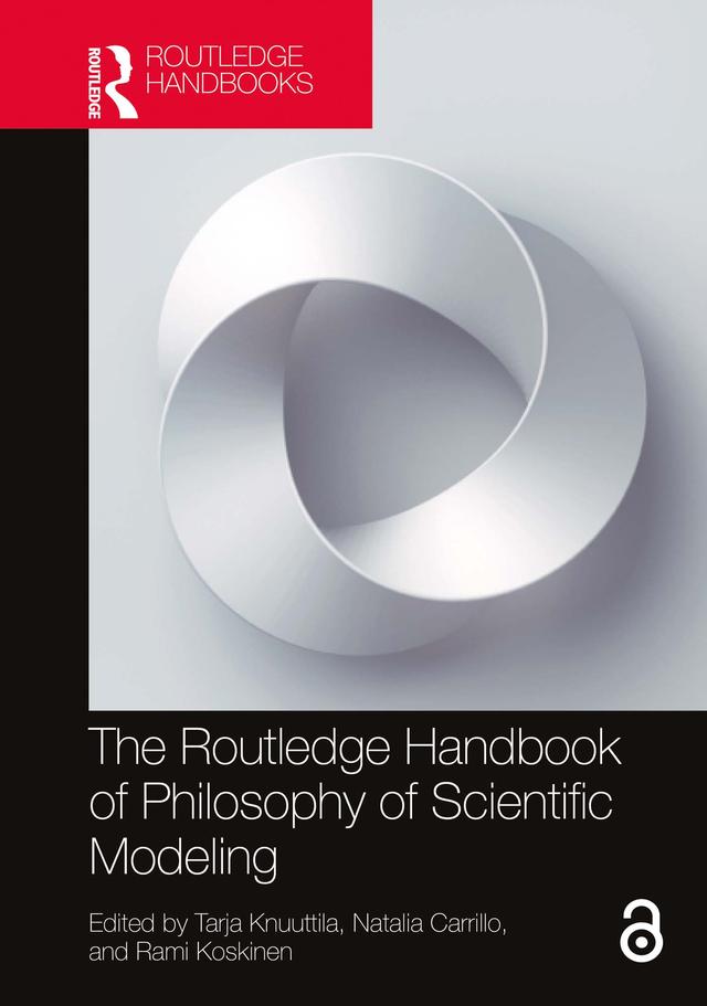 The Routledge Handbook of Philosophy of Scientific Modeling by Natalia Carrillo, Rami Koskinen, Tarja Knuuttila