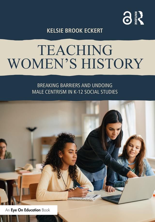 Teaching Women's History by Kelsie Brook Eckert