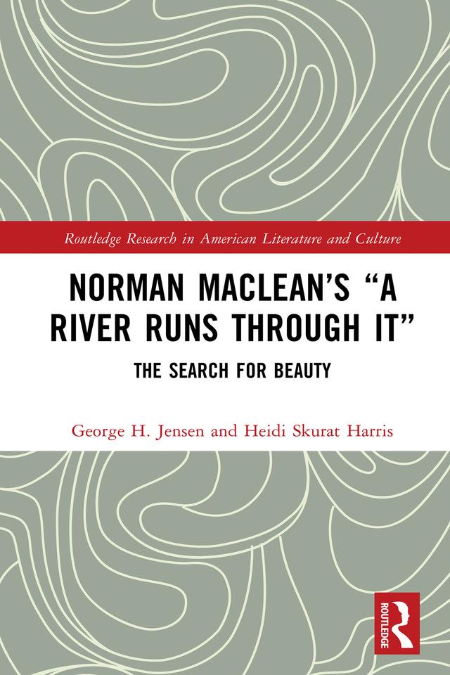 Norman Maclean’s “A River Runs through It” by George H. Jensen, Heidi Skurat Harris