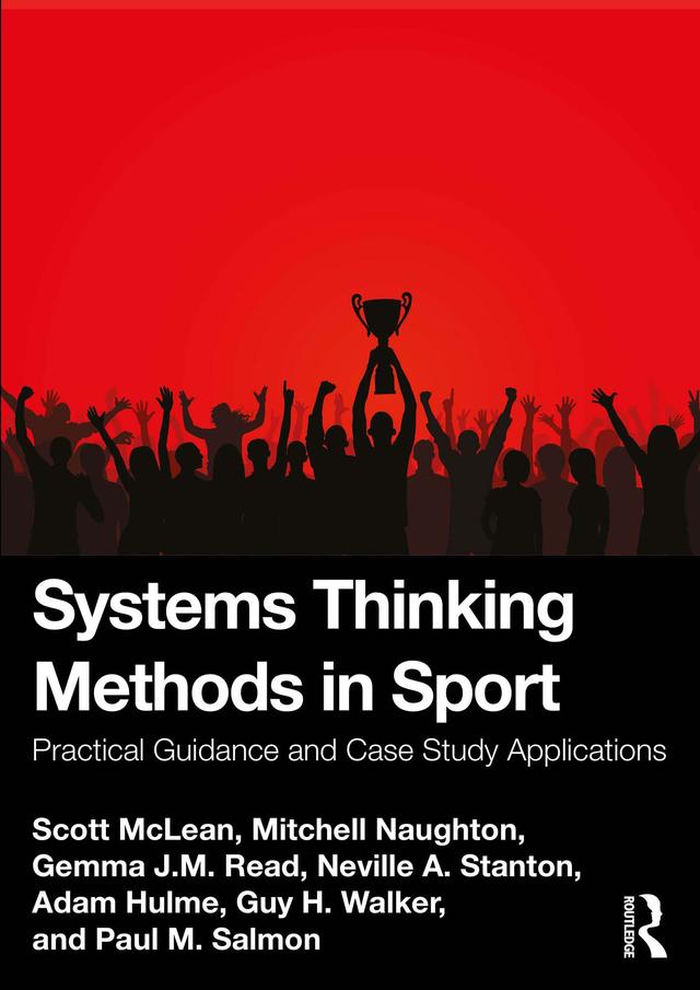 Systems Thinking Methods in Sport by Adam Hulme, Gemma Read, Guy Walker, Mitchell Naughton, Neville A. Stanton, Paul Salmon, Scott Mclean
