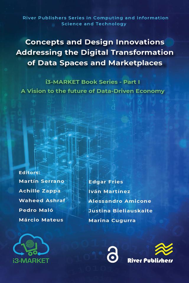 Concepts and Design Innovations addressing the Digital Transformation of Data Spaces and Marketplaces by Achille Zappa, Alessandro Amicone, Edgar Fries, Iván Martínez, Justina Bieliauskaite, Márcio Mateus, Marina Cugurra, Martín Serrano, Pedro Maló, Waheed Ashraf
